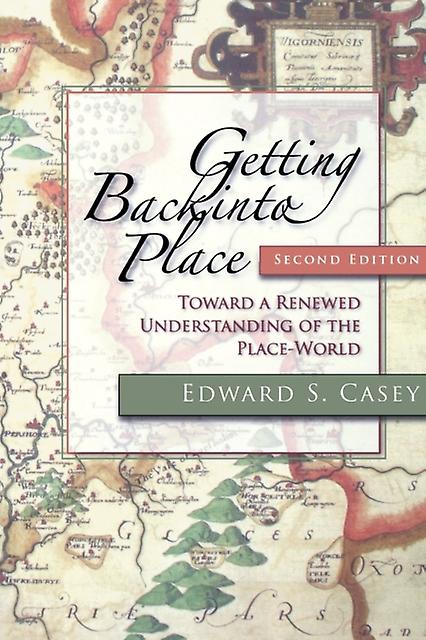 Getting Back Into Place Second Edition - Edward S. Casey