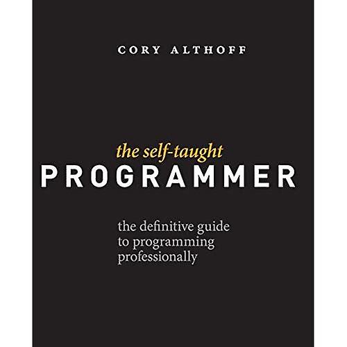 Der selbstgemachte Programmierer: Der definitive Leitfaden für die professionelle Programmierung