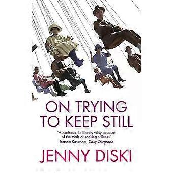 On Trying To Keep Still - Jenny Diski