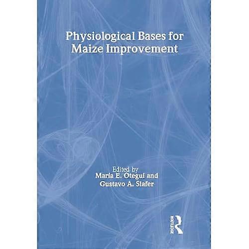 Physiological Bases for Maize Improvement