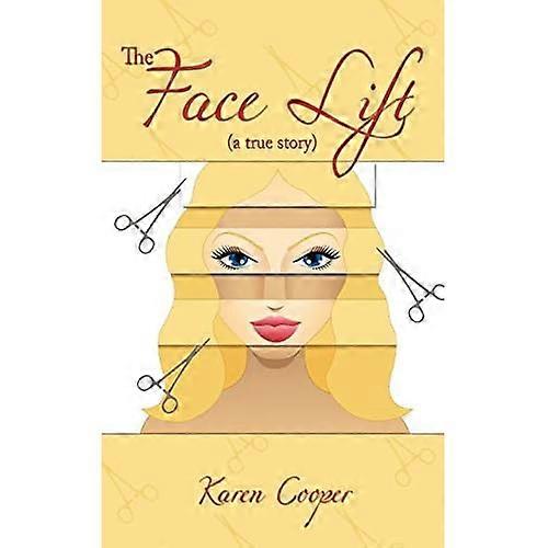 The Face Lift: (A True Story)