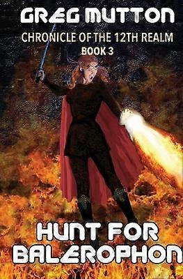 Hunt for Balerophon Chronicle of the 12th Realm Book 3 3