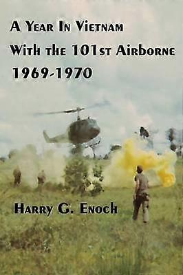 A Year in Vietnam with the 101st Airborne 1969-1970