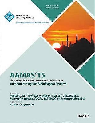 AAMAS 15 International Conference on Autonomous Agents and Multi Agent Solutions Vol 3