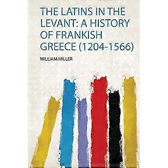 Latinere i Levanten : En historie om det frankiske Hellas (1204-1566)