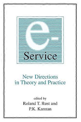 E Service: New Directions in Theory and Practice: New Directions in Theory and Practice
