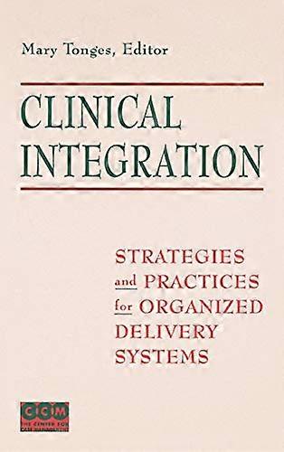 Clinical Integration: Strategies and Practices for Organized Delivery Systems
