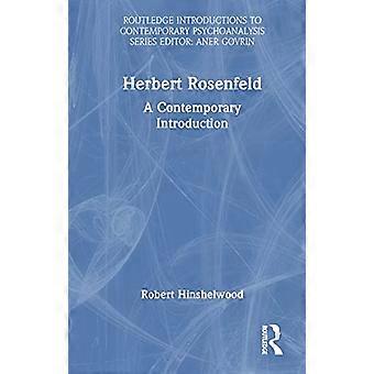 Herbert Rosenfeld A Contemporary Introduction