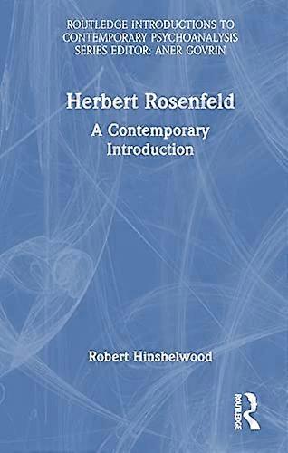 Herbert Rosenfeld A Contemporary Introduction