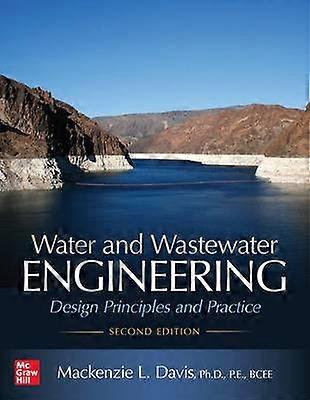 Water and Wastewater Engineering: Design Principles and Practice Second Edition