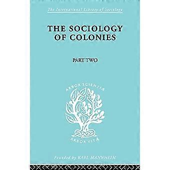 Die Soziologie der Kolonien [Teil 2]: Eine Einführung in das Studium des Rassenkontakts (International Library of Sociology)