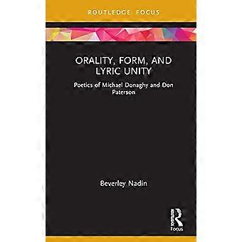 Oralność, forma i jedność liryczna: poetyka Michaela Donaghy'ego i Dona Patersona (Routledge Focus on Literature)