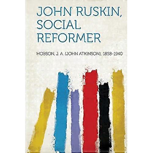 John Ruskin, social reformator