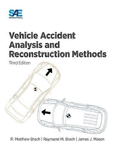 Vehicle Accident Analysis and Reconstruction Methods, Third Edition