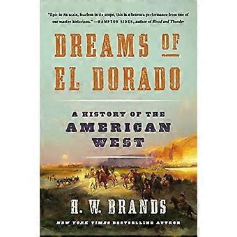 Dreams of El Dorado: Eine Geschichte des amerikanischen Westens