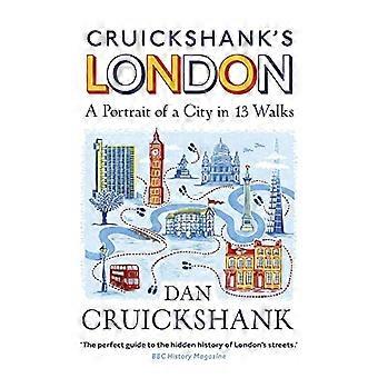 Cruickshank ' s London: et portrett av en by i 13 turer