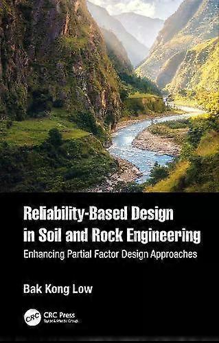 Reliability-based Design In Soil And Rock Engineering Enhancing Partial Factor D - Bak Kong Low