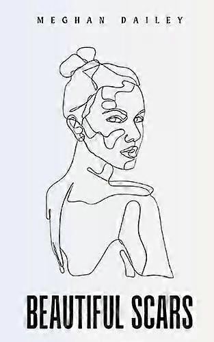 Beautiful Scars - Meghan Dailey