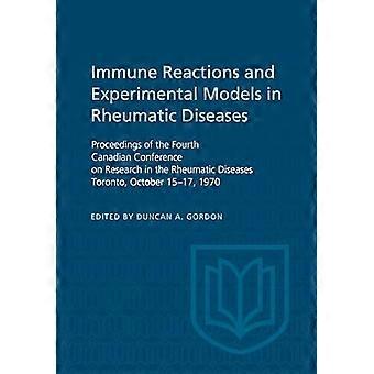 Immune Reactions and Experimental Models in Rheumatic Diseases Proceedings of the Fourth Canadian Conference on Research in the Rheumatic Diseases 
