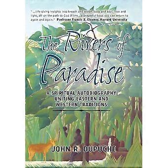 The rivers of paradise a spiritual autobiography uniting eastern and western traditions