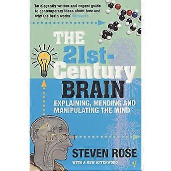 The 21st Century Brain Explaining Mending and Manipulating the Mind