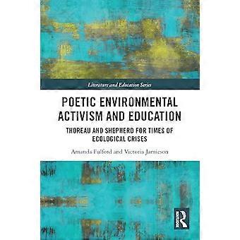 Poetischer Umweltaktivismus und Bildung: Thoreau und Shepherd für Zeiten ökologischer Krisen