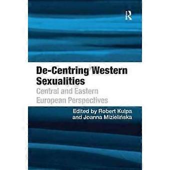 De-centring Western Sexualities Central And Eastern European Perspectives - Taylor & Francis Ltd