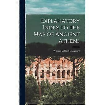 Explanatory Index To The Map Of Ancient Athens - William Gifford Cookesley - Hardcover - English Book - History