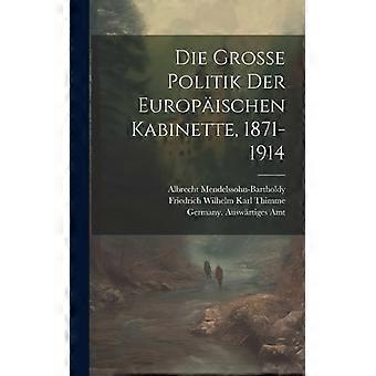 Die Grosse Politik Der Europischen Kabinette 1871-1914 - Germany. Auswrtiges Amt - Hardcover - English Book - History