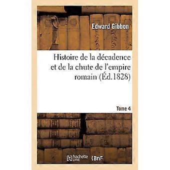 Histoire De La Dcadence Et De La Chute De L'empire Romain. T. 4 - Edward Gibbon - Paperback - English Book - History