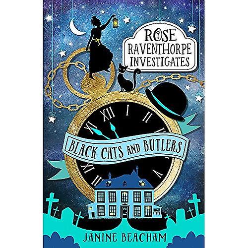 Rose Raventhorpe undersøger: Sorte katte og butlere: Bog 1 - Rose Raventhorpe undersøger