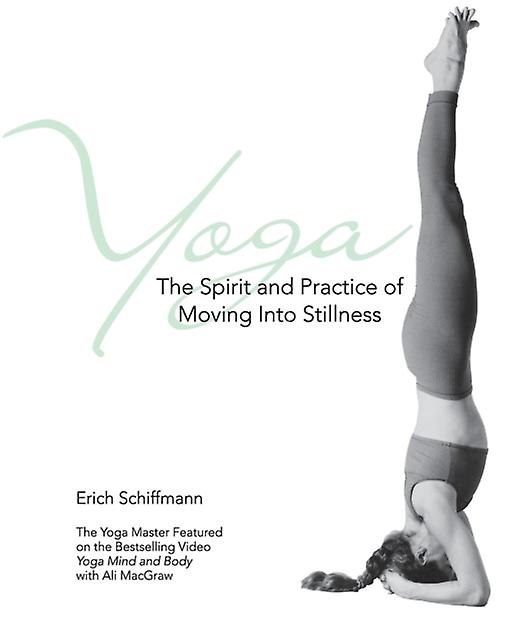 Yoga The Spirit And Practice Of Moving Into Stillness by Erich Schiffmann Paperback Book