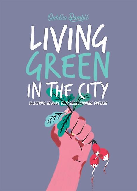 Living Green In The City by Ophelie Damble Paperback Book
