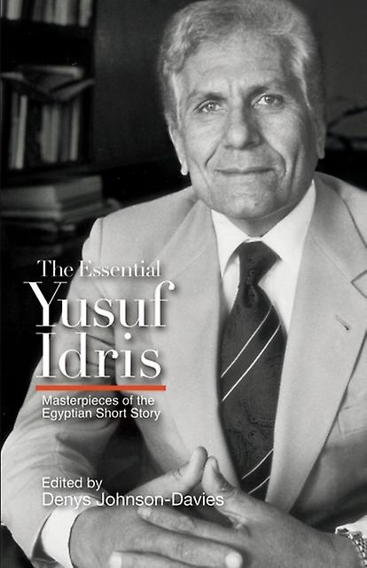 The Essential Yusuf Idris by Yusuf Idris Hardback Book