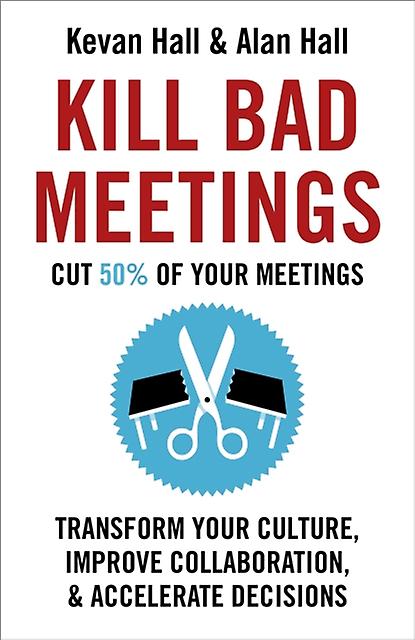 Kill Bad Meetings - Alan Hall - Management decision making - John Murray Press - Paperback