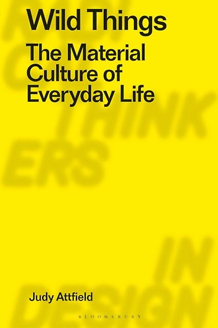 Wild Things by Attfield, Judy formally of Winchester School of Art, UK Paperback