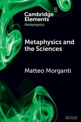 Metaphysics And The Sciences - Matteo Morganti