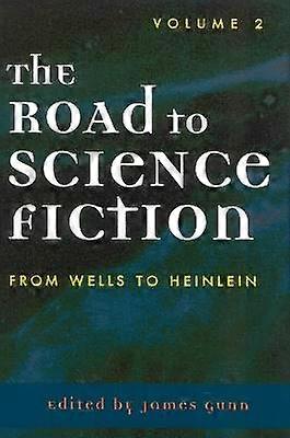 The Road to Science Fiction: From Wells to Heinlein