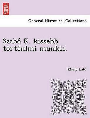 Szab K kissebb trtnlmi munki