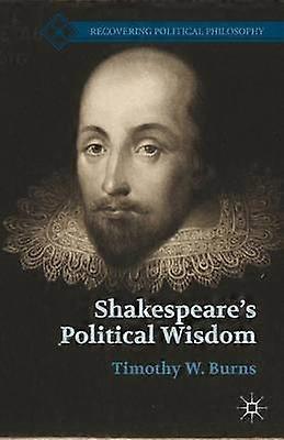 Shakespeare's Political Wisdom