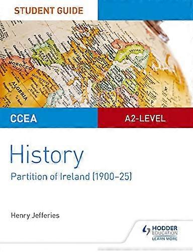 CCEA A2 level History Student Guide: Partition of Ireland (1900 25)
