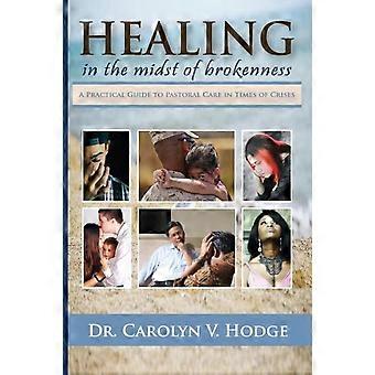 Healing In The Midst Of Brokenness A Practical Guide To Pastoral Care In Times O - Carolyn V. Hodge - Paperback - en Book