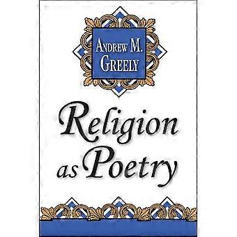 Religion As Poetry - Andrew M. Greeley