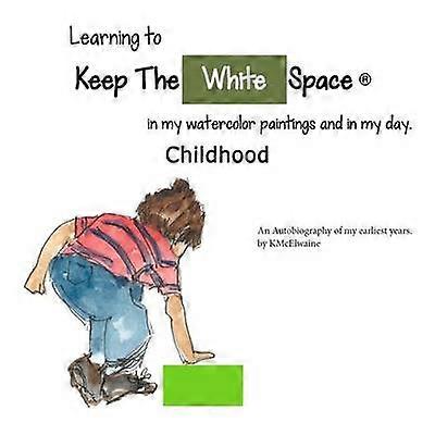 My Childhood Learning to Keep The White Space