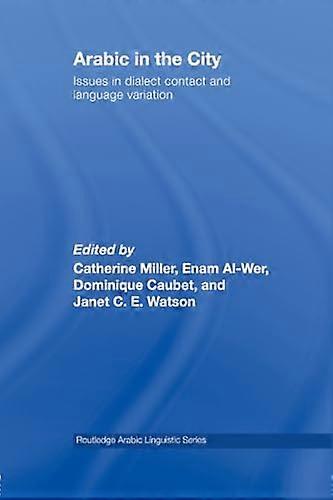 Arabic in the City: Issues in Dialect Contact and Language Variation