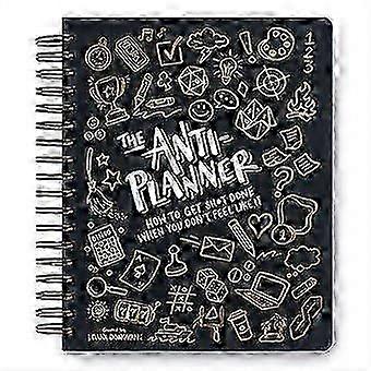 The Anti-Planner: How to Get Shxt Done When You Don'T Feel Like It - ADHD Planner Alternative fo [jkw]