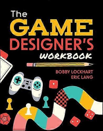 The Game Designer's Workbook by Eric University of Wisconsin-Madison Lang Paperback
