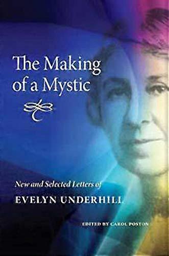 The Making of a Mystic: New and Selected Letters of Evelyn Underhill