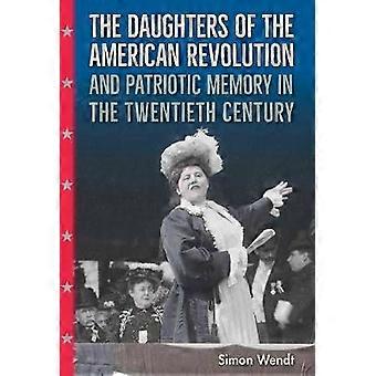 The Daughters of the American Revolution and Patriotic Memory in the Twentieth Century