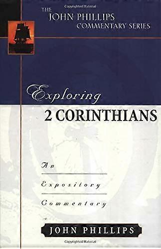 Exploring 2 Corinthians (John Phillips Commentary) (John Phillips Commentary)